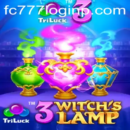 Discover the Enchanting World of 3WitchsLamp and the Excitement of fc777 Login