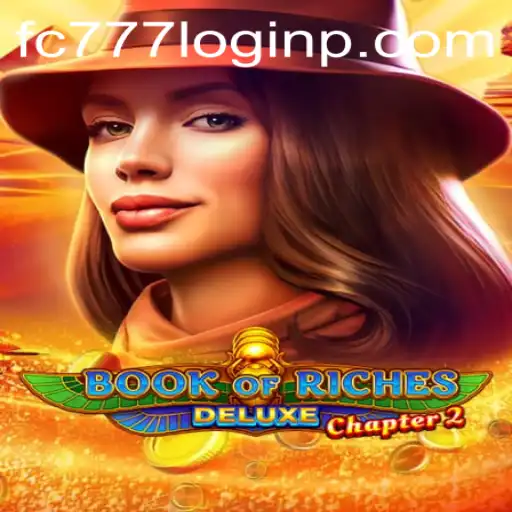 Exploring BookofRichesDeluxeChapter2: Unveiling the Secrets of the Game and fc777 Login