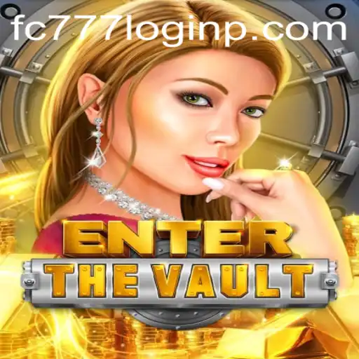 EntertheVault: The New Gaming Sensation with fc777 Login