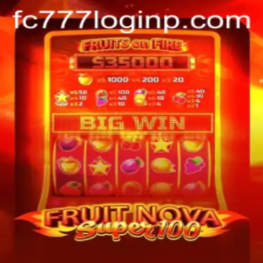 FruitNovaSuper100: A Thrilling Gaming Adventure with FC777 Login