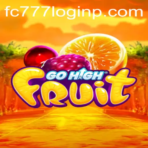 GoHighFruit: A Thrilling Adventure and fc777 Login Exploration