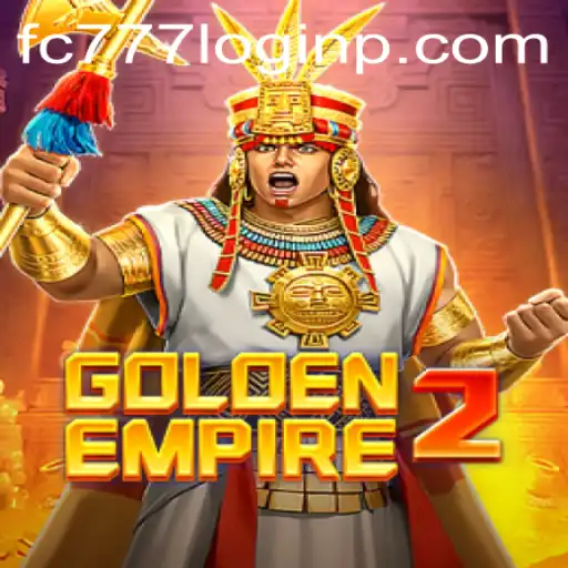 Explore the Thrills of GoldenEmpire2 with FC777 Login