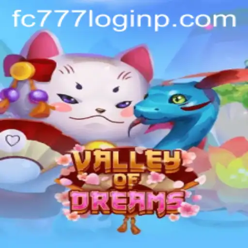 ValleyofDreams: Exploring the Enigmatic World of FC777 Login